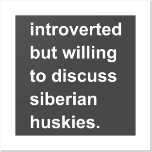 Introverted But Willing To Discuss Siberian Huskies Posters and Art